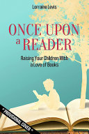 Once Upon a Reader :  Raising Your Children With a Love of Books (Hardback)