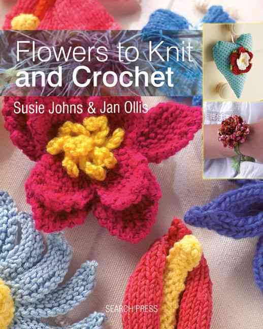 Flowers to Knit and Crochet