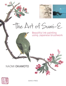 The Art of Sumi-E : Beautiful Ink Painting Using Japanese Brushwork