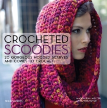 Crocheted Scoodies : 20 gorgeous hooded scarves and cowls to crochet