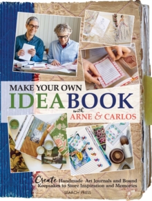 Make Your Own Ideabook with Arne & Carlos : Create Handmade Art Journals and Bound Keepsakes to Store Inspiration and Memories