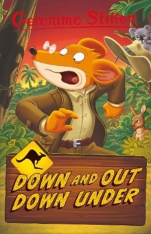 Down and Out Down Under (Geronimo Stilton Series 4)