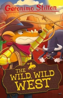 The Wild, Wild West (Geronimo Stilton Series 4)