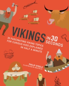Vikings in 30 Seconds : 30 fascinating viking topics for curious kids explained in half a minute