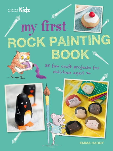 My First Rock Painting Book : 35 Fun Craft Projects