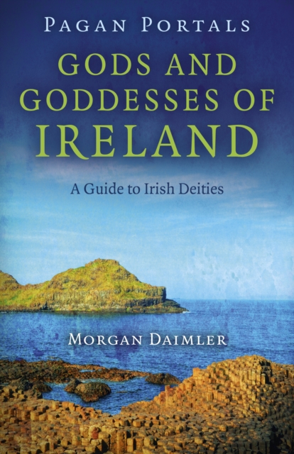 Gods and Goddesses of Ireland: A Guide to Irish Deities (Pagan Portals Series)