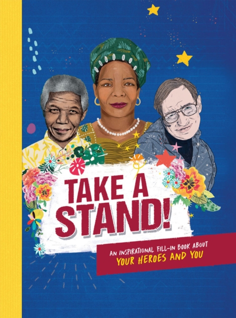 Take A Stand : An inspirational fill-in book about your heroes and you
