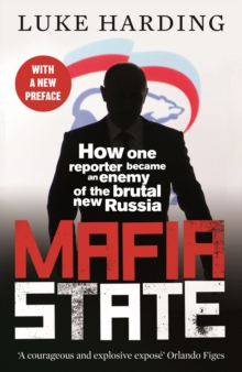 Mafia State: How One Reporter Became an Enemy of the Brutal New Russia