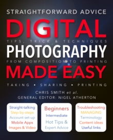 Digital Photography Made Easy : Straightforward Advice