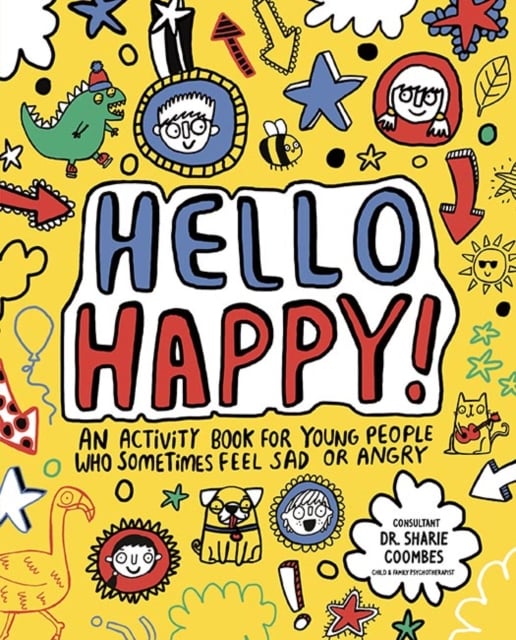 Hello Happy! Mindful Kids : An activity book for young people who sometimes feel sad or angry.