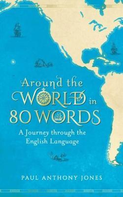 Around the World in 80 Words : A Journey Through the English Language