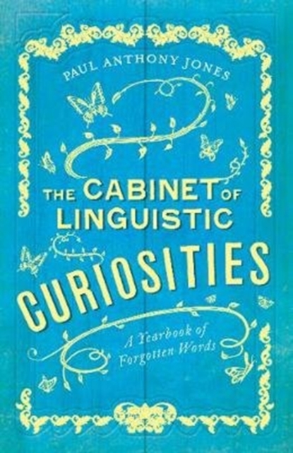 The Cabinet of Linguistic Curiosities : A Yearbook of Forgotten Words (Paperback)