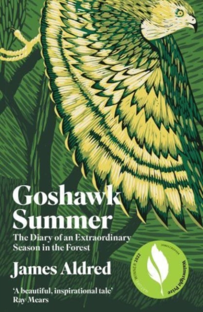 Goshawk Summer : The Diary of an Extraordinary Season in the Forest