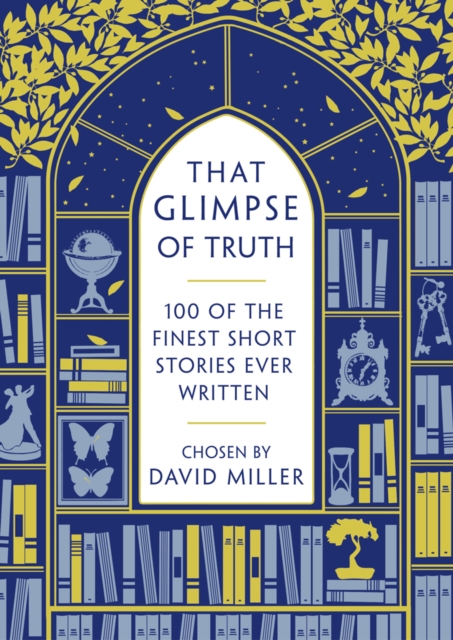That Glimpse of Truth : The 100 Finest Short Stories Ever Written