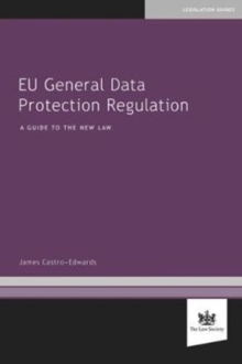 EU General Data Protection Regulation : A Guide to the New Law
