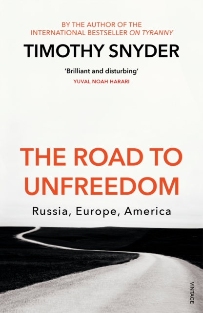 The Road to Unfreedom : Russia, Europe, America (Vintage Edition)