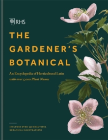 RHS Gardener's Botanical : An Encyclopedia of Latin Plant Names