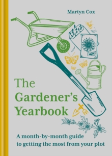 The Gardener's Yearbook : A month-by-month guide to getting the most out of your plot (Hardback)