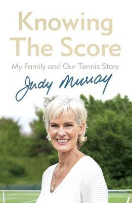 Knowing the Score: My Family and Our Tennis Story