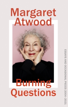 Margaret Atwood: Burning Questions (Hardback)