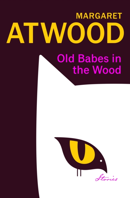 Old Babes in the Wood : New stories of love and mischief from the cultural icon (Hardback)