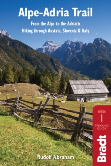 Alpe-Adria Trail : From the Alps to the Adriatic: Hiking through Austria, Slovenia & Italy