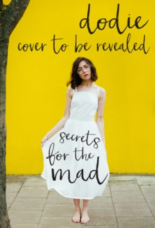 Secrets for the Mad : Obsessions, Confessions and Life Lessons