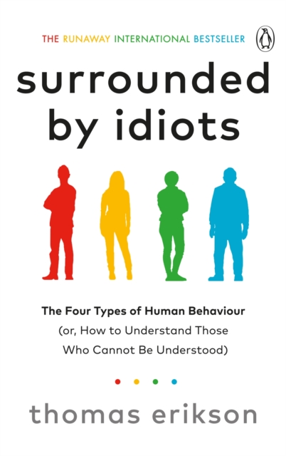 Surrounded by Idiots : The Four Types of Human Behaviour