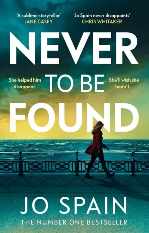 Jo Spain : Never To Be Found (Crime Thriller)