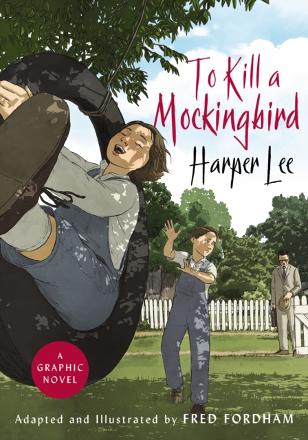 To Kill a Mockingbird : The stunning graphic novel adaptation