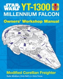 Star Wars YT-1300 Millennium Falcon Owners' Workshop Manual : Modified Corellian Freighter