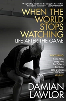 When the World Stops Watching : Is There Life After Sport?