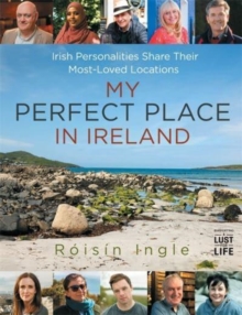My Perfect Place in Ireland : Irish personalities share their most-loved locations