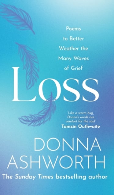 Loss : Poems to better weather the many waves of grief (Hardback)
