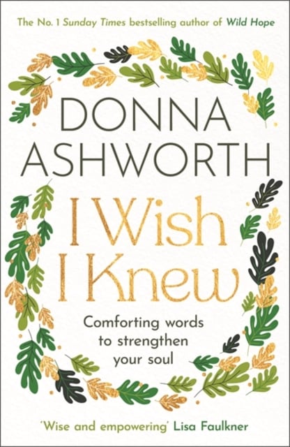 I Wish I Knew : Comforting Words to Strengthen your Soul