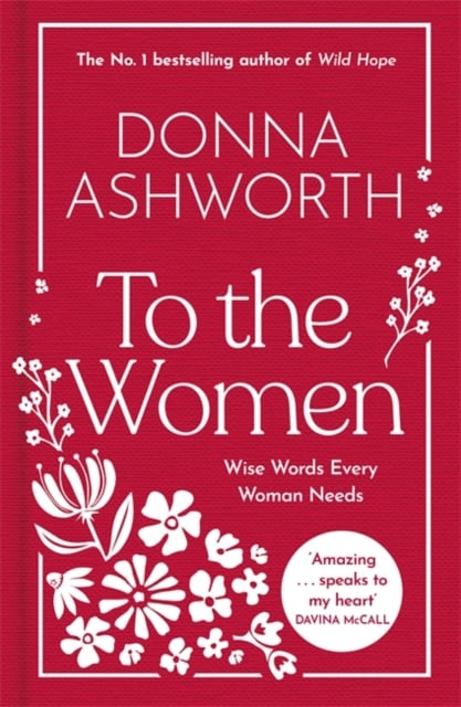 To the Women : Wise Words Every Woman Needs (Hardback)