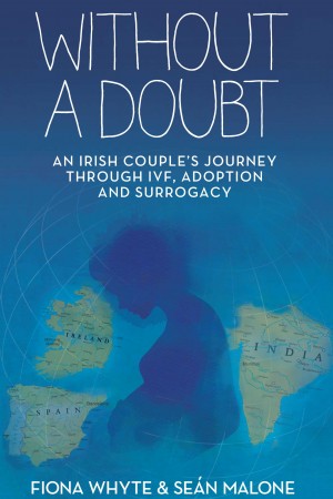Without a Doubt: An Irish Couple’s Journey Through IVF, Adoption and Surrogacy