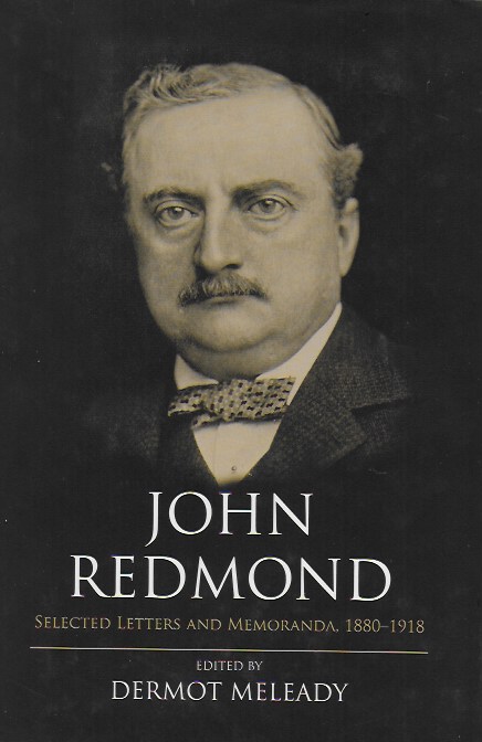 John Redmond: Selected Letters and Memoranda, 1880–1918 (Hardback)