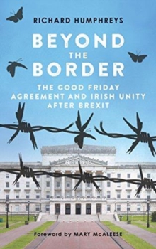 Beyond the Border : The Good Friday Agreement and Irish Unity after Brexit
