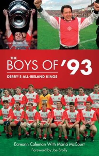 The Boys of ‘93: Derry’s All-Ireland Kings