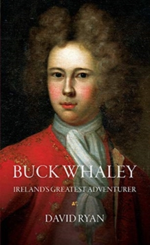 Buck Whaley : Ireland's Greatest Adventurer