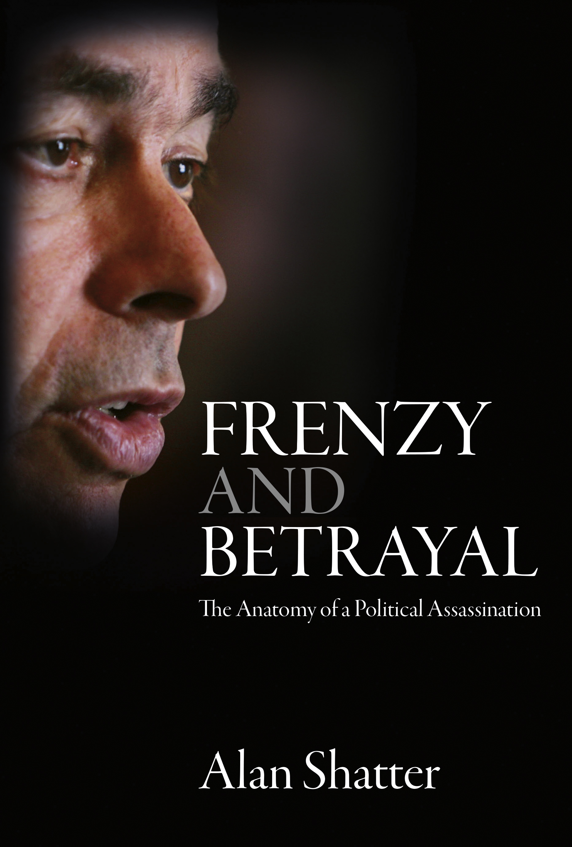 Frenzy and Betrayal: The Anatomy of a Political Assassination