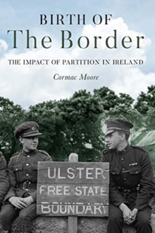 Birth of the Border : The Impact of Partition in Ireland