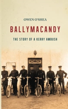 Ballymacandy : The Story of a Kerry Ambush