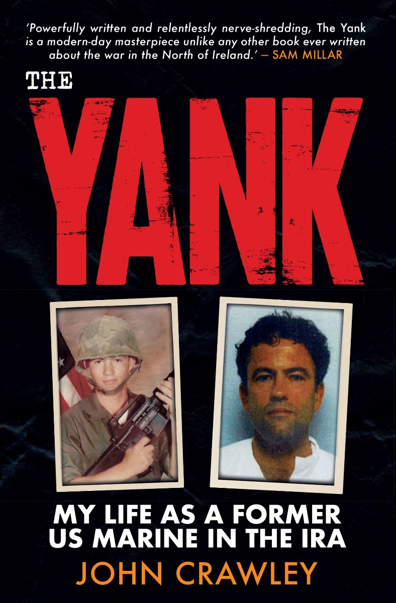 The Yank: My Life as a Former US Marine in the IRA