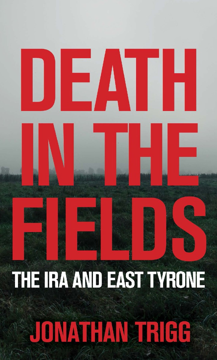Death in the Fields: The IRA in East Tyrone