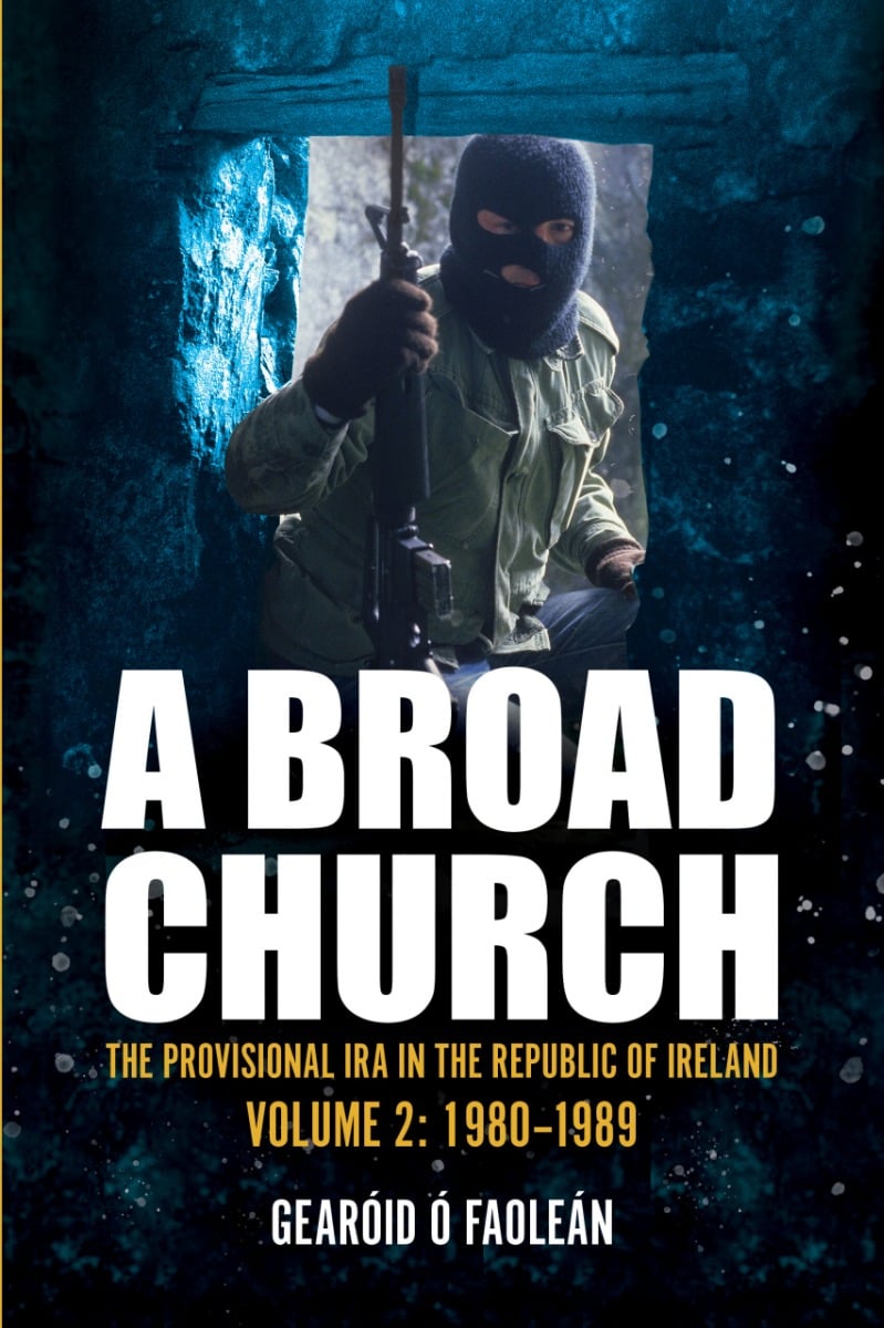 A Broad Church 2: The Provisional IRA in the Republic of Ireland, 1980-1989