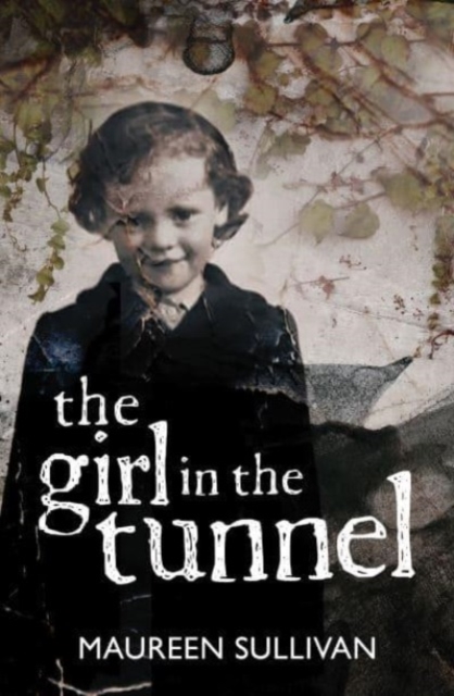 Girl in the Tunnel : My Story of Love and Loss as a Survivor of the Magdalene Laundries