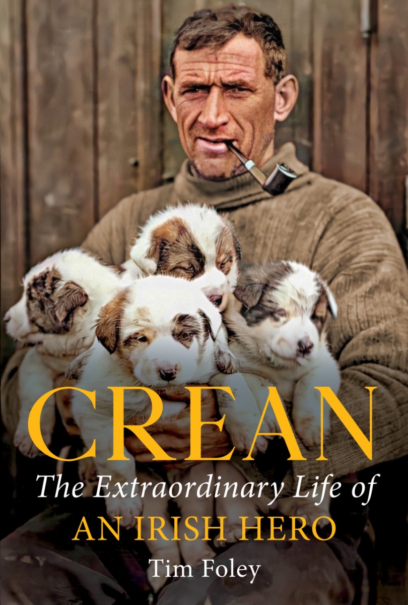 Crean: The Extraordinary Life of an Irish Hero