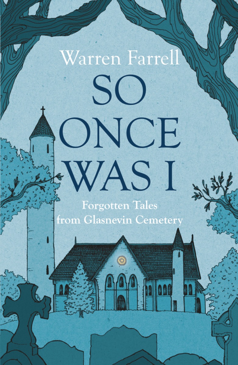 So Once Was I : Forgotten Tales from Glasnevin Cemetery